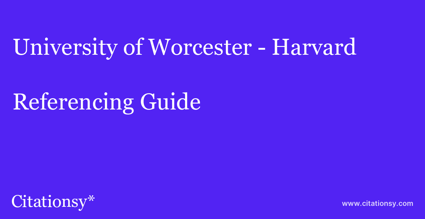 cite University of Worcester - Harvard  — Referencing Guide